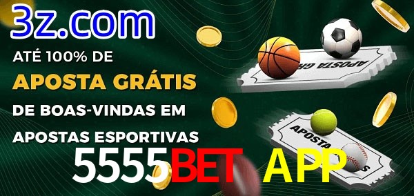 5555BET APP Ate 100% de Aposta Gratis